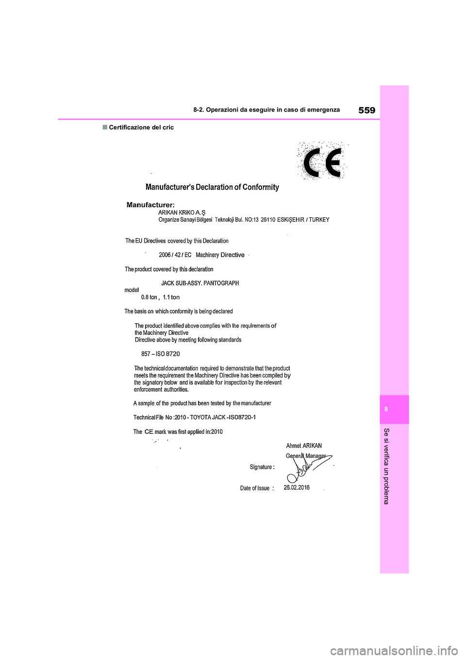 TOYOTA COROLLA HATCHBACK 2023  Manuale duso (in Italian) 559
8 
8-2. Operazioni da eseguire in caso di emergenza
Se si verifica un problema
■Certificazione del cric 