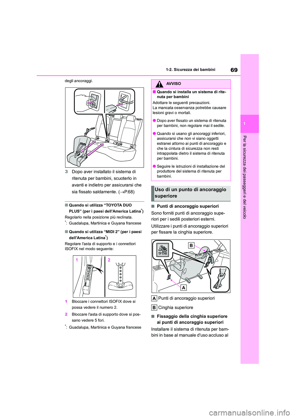 TOYOTA COROLLA HATCHBACK 2023 Manuale duso (in Italian) 69
1
1-2. Sicurezza dei bambini
Per la sicurezza dei passeggeri e del veicolo
degli ancoraggi.
3 Dopo aver installato il sistema di
ritenuta per bambini, scuoterlo in
avanti e indietro per assicur TOYOTA COROLLA HATCHBACK 2023 Manuale duso (in Italian) 69
1
1-2. Sicurezza dei bambini
Per la sicurezza dei passeggeri e del veicolo
degli ancoraggi.
3 Dopo aver installato il sistema di
ritenuta per bambini, scuoterlo in
avanti e indietro per assicur