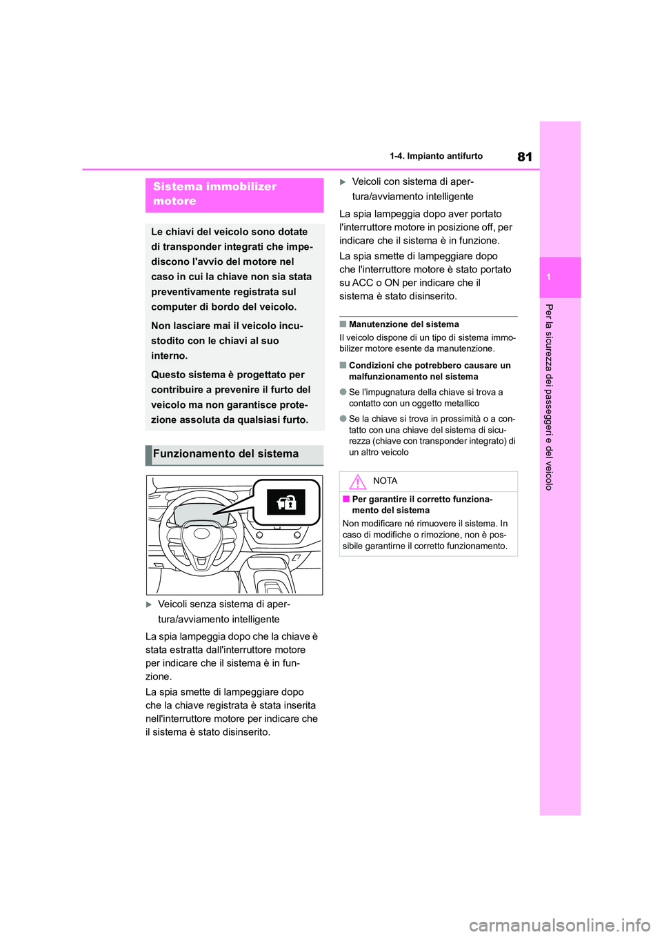 TOYOTA COROLLA HATCHBACK 2023 Manuale duso (in Italian) 81
1
1-4. Impianto antifurto
Per la sicurezza dei passeggeri e del veicolo
1-4.Impianto antifurto
Veicoli senza sistema di aper-
tura/avviamento intelligente
La spia lampeggia dopo che la chiave TOYOTA COROLLA HATCHBACK 2023 Manuale duso (in Italian) 81
1
1-4. Impianto antifurto
Per la sicurezza dei passeggeri e del veicolo
1-4.Impianto antifurto
Veicoli senza sistema di aper-
tura/avviamento intelligente
La spia lampeggia dopo che la chiave