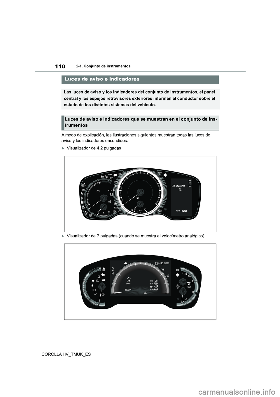 TOYOTA COROLLA HATCHBACK 2020  Manual del propietario (in Spanish) 1102-1. Conjunto de instrumentos
COROLLA HV_TMUK_ES
2-1.Conjunto de instrumentos
A modo de explicación, las ilustraciones siguientes muestran todas las luces de  
aviso y los indicadores encendidos.
