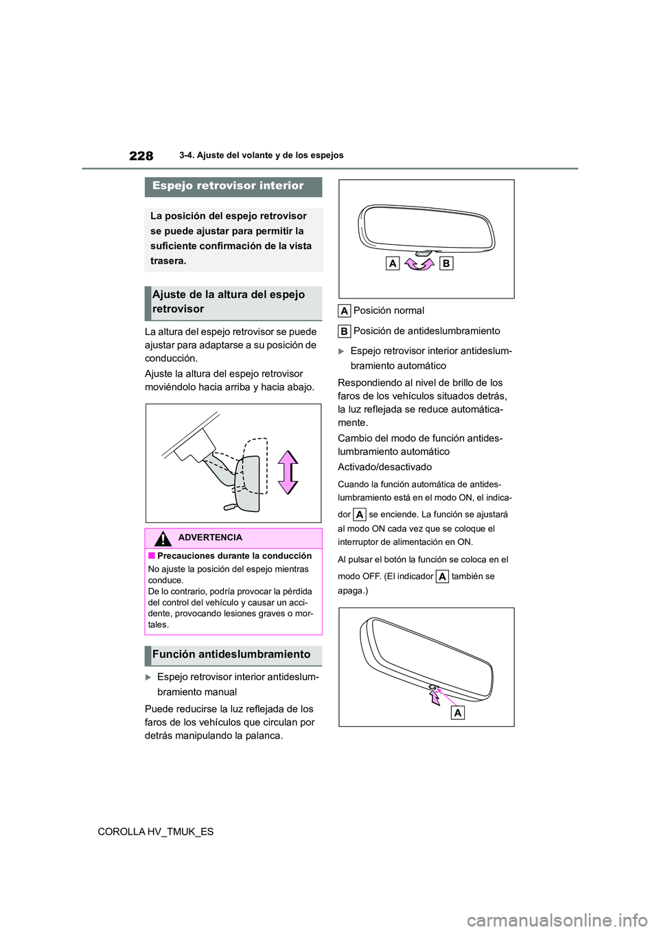 TOYOTA COROLLA HATCHBACK 2020 Manual del propietario (in Spanish) 2283-4. Ajuste del volante y de los espejos
COROLLA HV_TMUK_ES
La altura del espejo retrovisor se puede
ajustar para adaptarse a su posición de
conducción.
Ajuste la altura del espejo retroviso TOYOTA COROLLA HATCHBACK 2020 Manual del propietario (in Spanish) 2283-4. Ajuste del volante y de los espejos
COROLLA HV_TMUK_ES
La altura del espejo retrovisor se puede
ajustar para adaptarse a su posición de
conducción.
Ajuste la altura del espejo retroviso