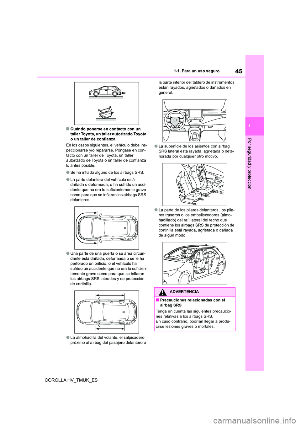 TOYOTA COROLLA HATCHBACK 2020 Manual del propietario (in Spanish) 45
1
1-1. Para un uso seguro
Por seguridad y protección
COROLLA HV_TMUK_ES
■Cuándo ponerse en contacto con un taller Toyota, un taller autorizado Toyota
o un taller de confianza
En los casos TOYOTA COROLLA HATCHBACK 2020 Manual del propietario (in Spanish) 45
1
1-1. Para un uso seguro
Por seguridad y protección
COROLLA HV_TMUK_ES
■Cuándo ponerse en contacto con un taller Toyota, un taller autorizado Toyota
o un taller de confianza
En los casos