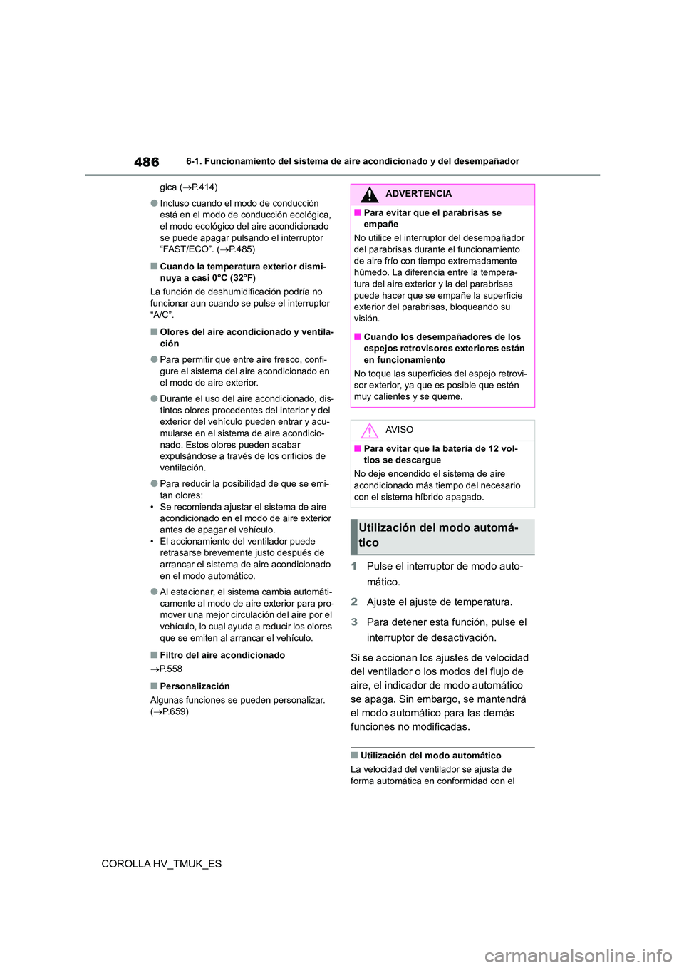 TOYOTA COROLLA HATCHBACK 2020 Manual del propietario (in Spanish) 4866-1. Funcionamiento del sistema de aire acondicionado y del desempañador
COROLLA HV_TMUK_ES
gica (P.414)
●Incluso cuando el modo de conducción
está en el modo de conducción ecológica, TOYOTA COROLLA HATCHBACK 2020 Manual del propietario (in Spanish) 4866-1. Funcionamiento del sistema de aire acondicionado y del desempañador
COROLLA HV_TMUK_ES
gica (P.414)
●Incluso cuando el modo de conducción
está en el modo de conducción ecológica,