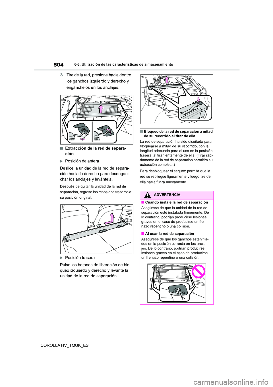 TOYOTA COROLLA HATCHBACK 2020 Manual del propietario (in Spanish) 5046-3. Utilización de las características de almacenamiento
COROLLA HV_TMUK_ES
3 Tire de la red, presione hacia dentro
los ganchos izquierdo y derecho y
engánchelos en los anclajes.
■Extracc TOYOTA COROLLA HATCHBACK 2020 Manual del propietario (in Spanish) 5046-3. Utilización de las características de almacenamiento
COROLLA HV_TMUK_ES
3 Tire de la red, presione hacia dentro
los ganchos izquierdo y derecho y
engánchelos en los anclajes.
■Extracc