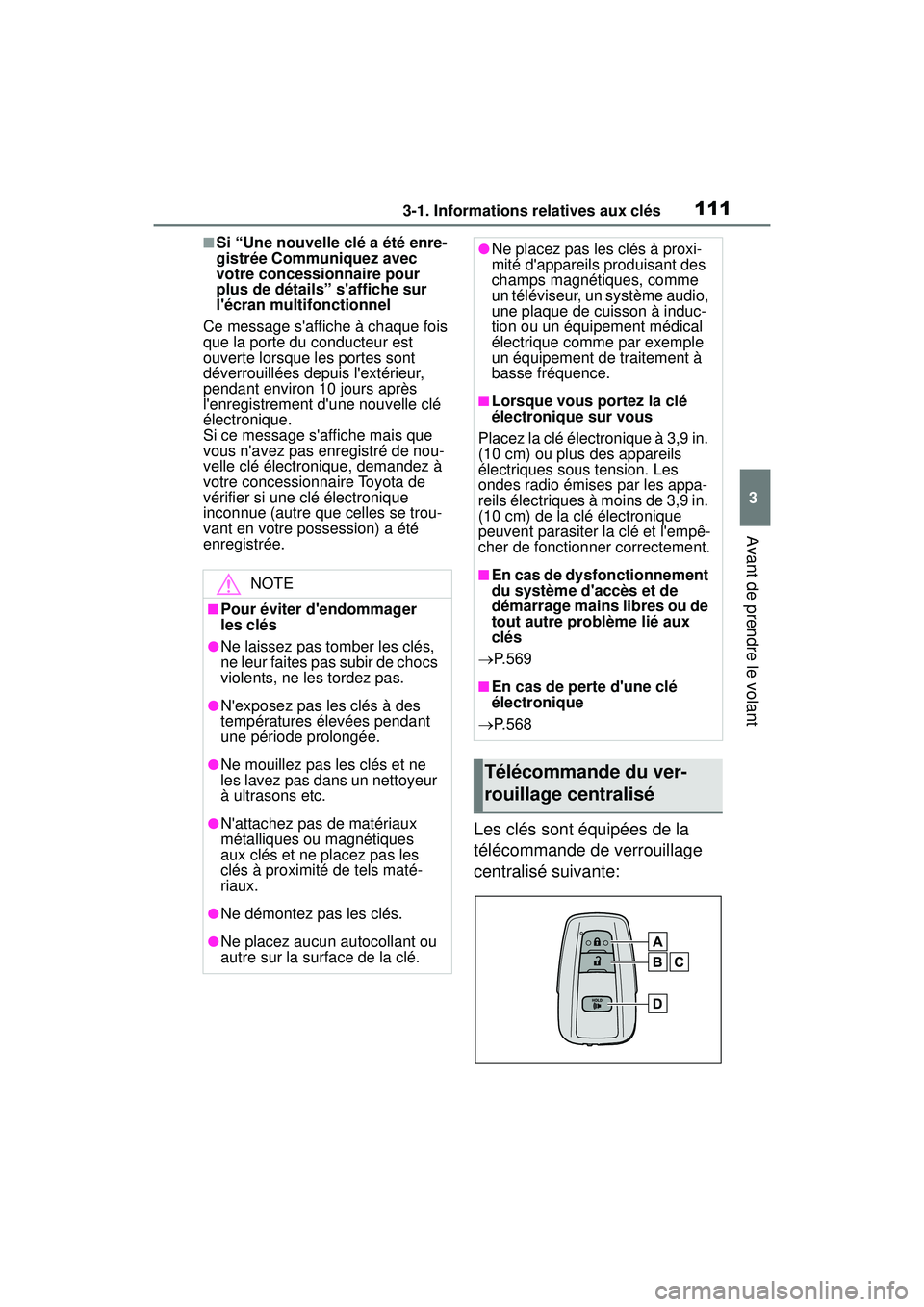 TOYOTA COROLLA HATCHBACK 2021  Manuel du propriétaire (in French) 1113-1. Informations relatives aux clés
3
Avant de prendre le volant
COROLLA H/B_D
■Si “Une nouvelle clé a été enre-
gistrée Communiquez avec 
votre concessionnaire pour 
plus de détails” 