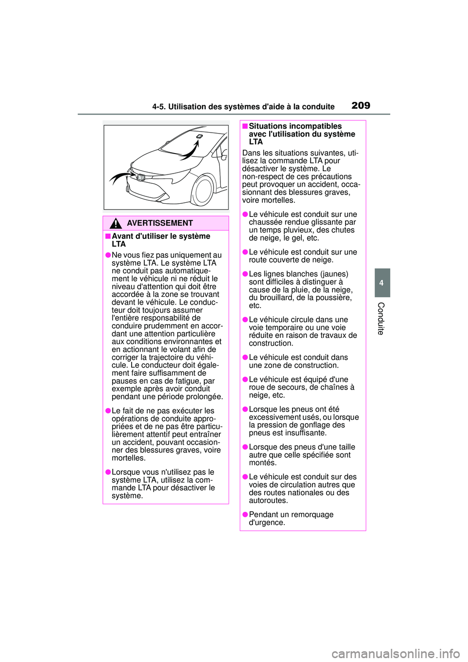 TOYOTA COROLLA HATCHBACK 2021  Manuel du propriétaire (in French) 2094-5. Utilisation des systèmes daide à la conduite
4
Conduite
COROLLA H/B_D
AVERTISSEMENT
■Avant dutiliser le système 
LTA
●Ne vous fiez pas uniquement au 
système LTA. Le système LTA 
ne