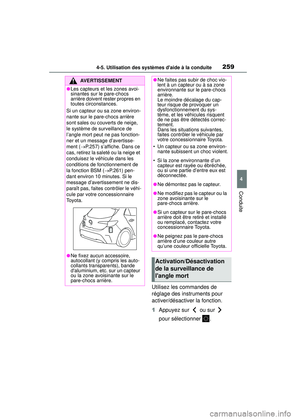 TOYOTA COROLLA HATCHBACK 2021  Manuel du propriétaire (in French) 2594-5. Utilisation des systèmes daide à la conduite
4
Conduite
COROLLA H/B_D
Utilisez les commandes de 
réglage des instruments pour 
activer/désactiver la fonction.
1Appuyez sur   ou sur   
pou