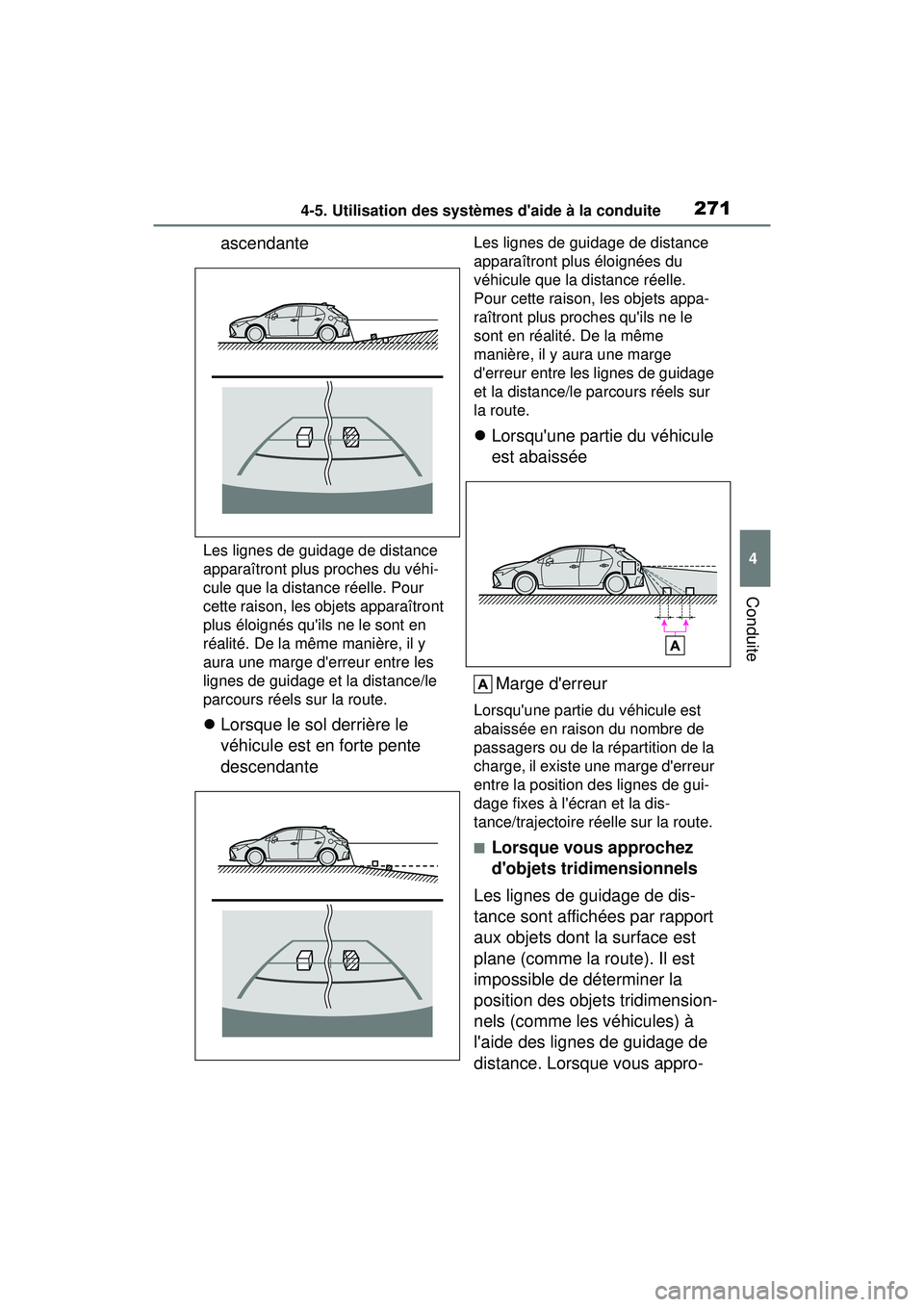 TOYOTA COROLLA HATCHBACK 2021  Manuel du propriétaire (in French) 2714-5. Utilisation des systèmes daide à la conduite
4
Conduite
COROLLA H/B_D
ascendante
Les lignes de guidage de distance 
apparaîtront plus proches du véhi-
cule que la distance réelle. Pour 
