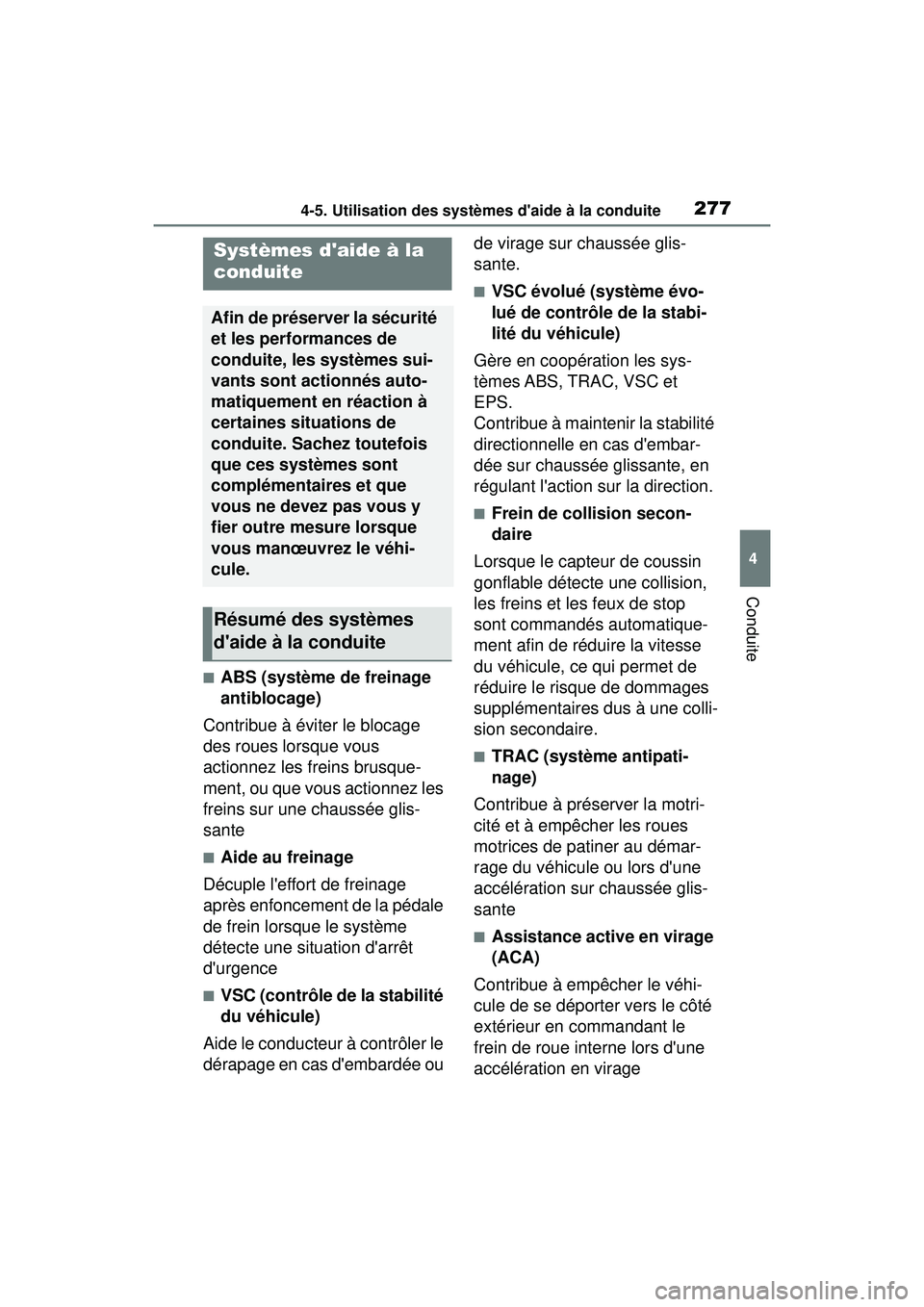 TOYOTA COROLLA HATCHBACK 2021  Manuel du propriétaire (in French) 2774-5. Utilisation des systèmes daide à la conduite
4
Conduite
COROLLA H/B_D
■ABS (système de freinage 
antiblocage)
Contribue à éviter le blocage 
des roues lorsque vous 
actionnez les frein
