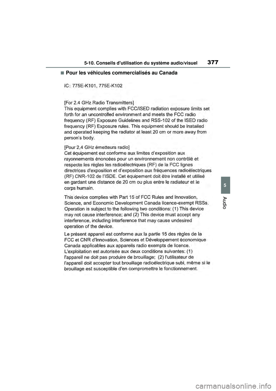 TOYOTA COROLLA HATCHBACK 2021  Manuel du propriétaire (in French) 3775-10. Conseils dutilisation du système audio/visuel
5
Audio
COROLLA H/B_D
■Pour les véhicules commercialisés au Canada 