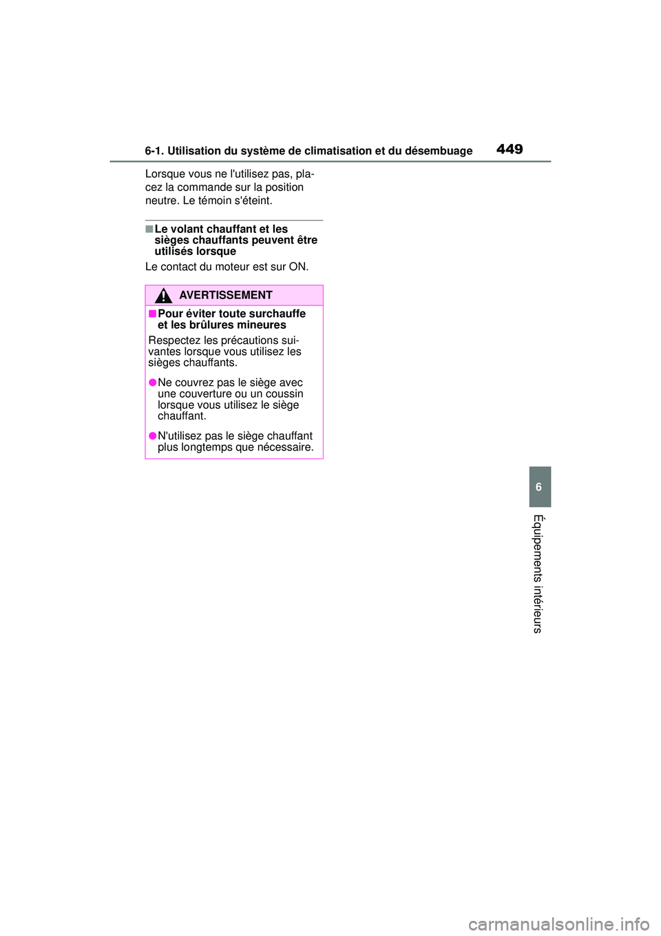 TOYOTA COROLLA HATCHBACK 2021  Manuel du propriétaire (in French) 4496-1. Utilisation du système de climatisation et du désembuage
6
Équipements intérieurs
COROLLA H/B_DLorsque vous ne lutilisez pas, pla-
cez la commande sur la position 
neutre. Le témoin sé