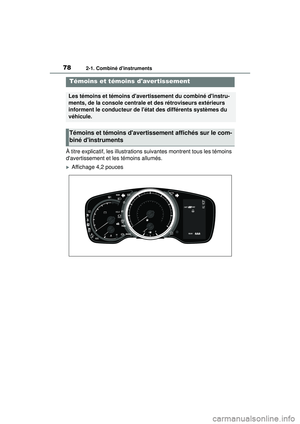 TOYOTA COROLLA HATCHBACK 2021  Manuel du propriétaire (in French) 782-1. Combiné dinstruments
COROLLA H/B_D
2-1.Combiné dinstruments
À titre explicatif, les illustrations suivantes montrent tous les témoins 
davertissement et les témoins allumés.
Afficha