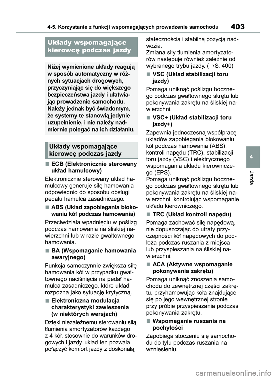 TOYOTA COROLLA HATCHBACK 2021  Instrukcja obsługi (in Polish) ECB (Elektronicznie sterowany
uk∏ad hamulcowy)
Elektronicznie sterowany uk∏ad ha-
mulcowy generuje si∏´ hamowania
odpowiednio do sposobu obs∏ugi
peda∏u hamulca zasadniczego.
ABS (Uk∏ad za