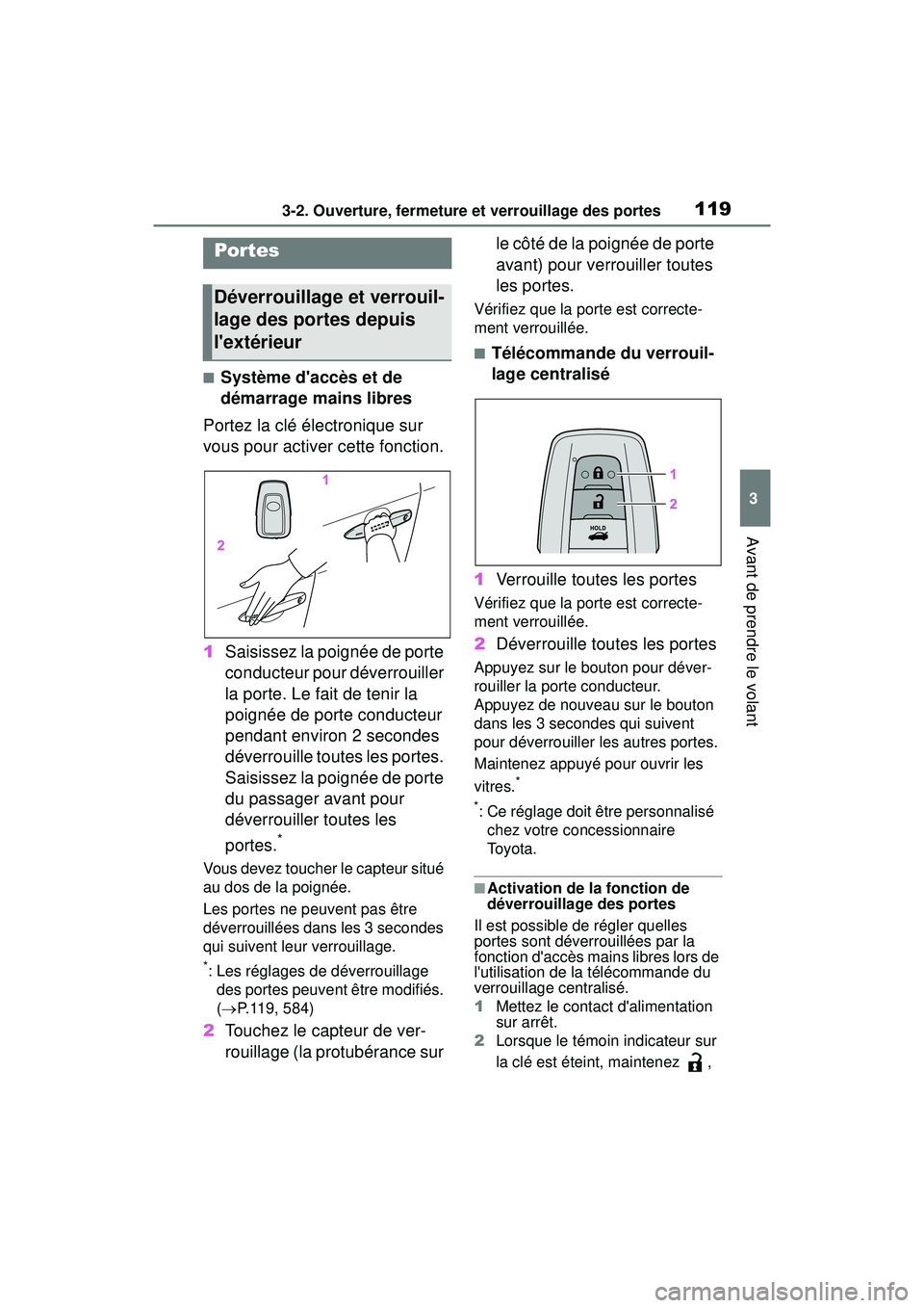 TOYOTA COROLLA HYBRID 2020 Manuel du propriétaire (in French) 1193-2. Ouverture, fermeture et verrouillage des portes
COROLLA HV_D
3
Avant de prendre le volant
3-2 .Ouv erture, ferme ture et ve rrouillage de s p ortes
■Système daccès et de
démarrage ma TOYOTA COROLLA HYBRID 2020 Manuel du propriétaire (in French) 1193-2. Ouverture, fermeture et verrouillage des portes
COROLLA HV_D
3
Avant de prendre le volant
3-2 .Ouv erture, ferme ture et ve rrouillage de s p ortes
■Système daccès et de
démarrage ma