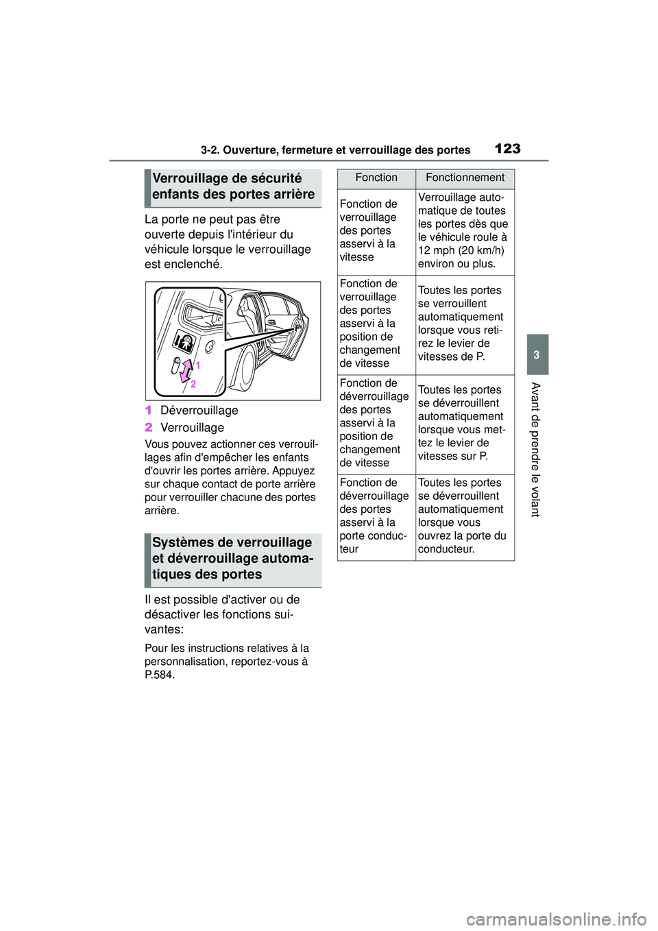 TOYOTA COROLLA HYBRID 2020 Manuel du propriétaire (in French) 1233-2. Ouverture, fermeture et verrouillage des portes
COROLLA HV_D
3
Avant de prendre le volant
La porte ne peut pas être
ouverte depuis lintérieur du
véhicule lorsque le verrouillage
est enc TOYOTA COROLLA HYBRID 2020 Manuel du propriétaire (in French) 1233-2. Ouverture, fermeture et verrouillage des portes
COROLLA HV_D
3
Avant de prendre le volant
La porte ne peut pas être
ouverte depuis lintérieur du
véhicule lorsque le verrouillage
est enc