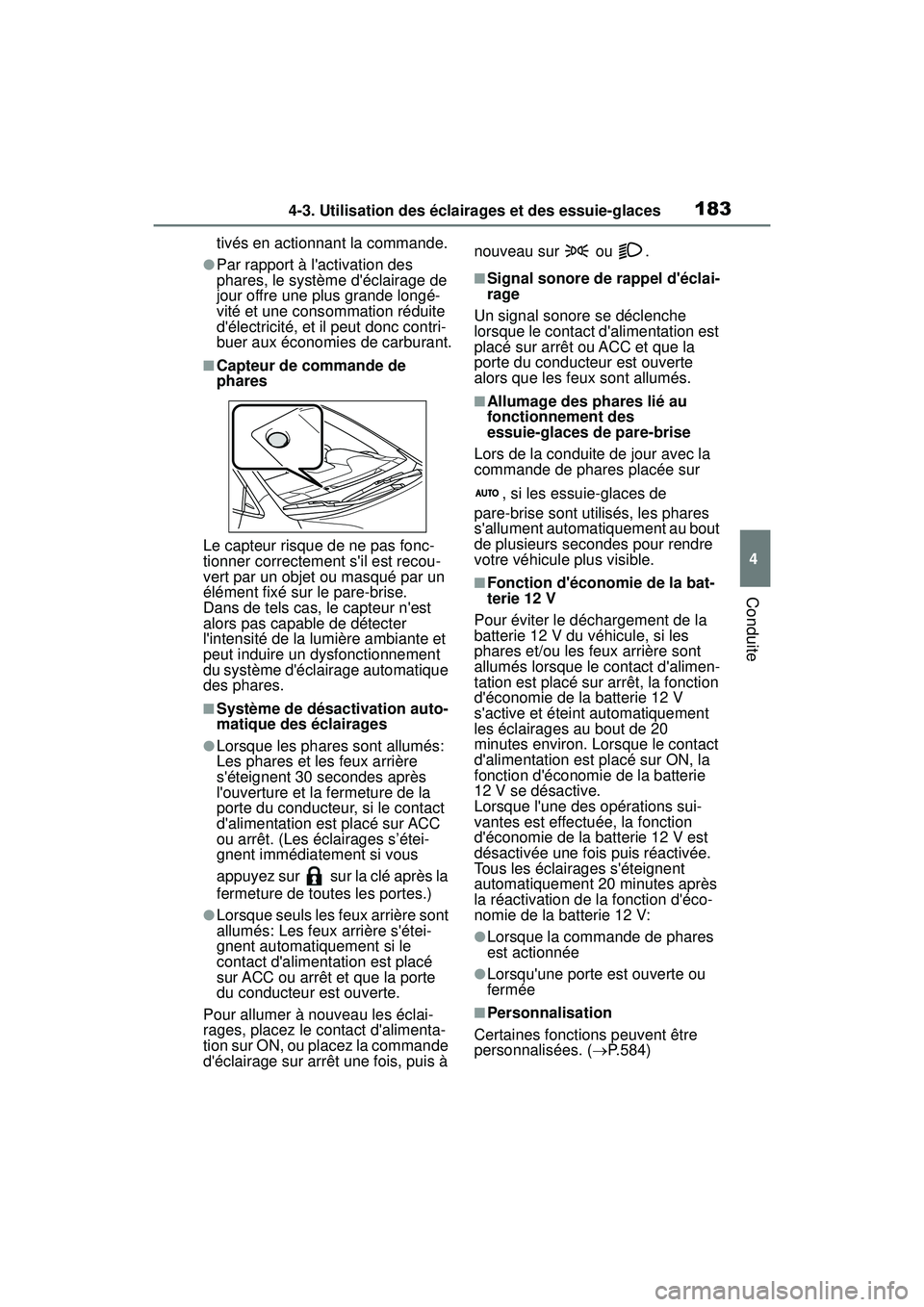 TOYOTA COROLLA HYBRID 2020 Manuel du propriétaire (in French) 1834-3. Utilisation des éclairages et des essuie-glaces
COROLLA HV_D
4
Conduite
tivés en actionnant la commande.
●Par rapport à lactivation des
phares, le système déclairage de
jour offre u TOYOTA COROLLA HYBRID 2020 Manuel du propriétaire (in French) 1834-3. Utilisation des éclairages et des essuie-glaces
COROLLA HV_D
4
Conduite
tivés en actionnant la commande.
●Par rapport à lactivation des
phares, le système déclairage de
jour offre u