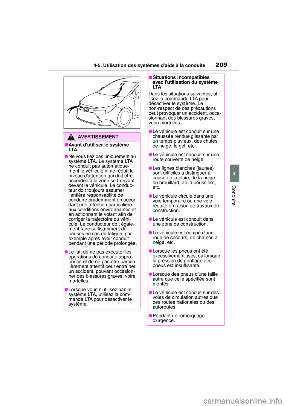 TOYOTA COROLLA HYBRID 2020 Manuel du propriétaire (in French) 2094-5. Utilisation des systèmes daide à la conduite
COROLLA HV_D
4
Conduite
AVERTISSEMENT
■Avant dutiliser le système
LTA
●Ne vous fiez pas uniquement au
système LTA. Le système LTA
ne TOYOTA COROLLA HYBRID 2020 Manuel du propriétaire (in French) 2094-5. Utilisation des systèmes daide à la conduite
COROLLA HV_D
4
Conduite
AVERTISSEMENT
■Avant dutiliser le système
LTA
●Ne vous fiez pas uniquement au
système LTA. Le système LTA
ne