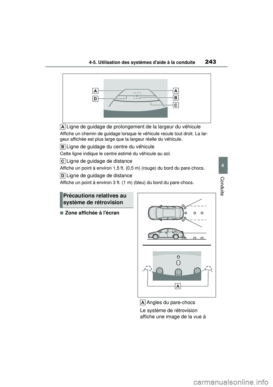TOYOTA COROLLA HYBRID 2020  Manuel du propriétaire (in French) 2434-5. Utilisation des systèmes daide à la conduite
COROLLA HV_D
4
Conduite
Ligne de guidage de prolongement de la largeur du véhicule
Affiche un chemin de guidage lorsque le véhicule recule tou