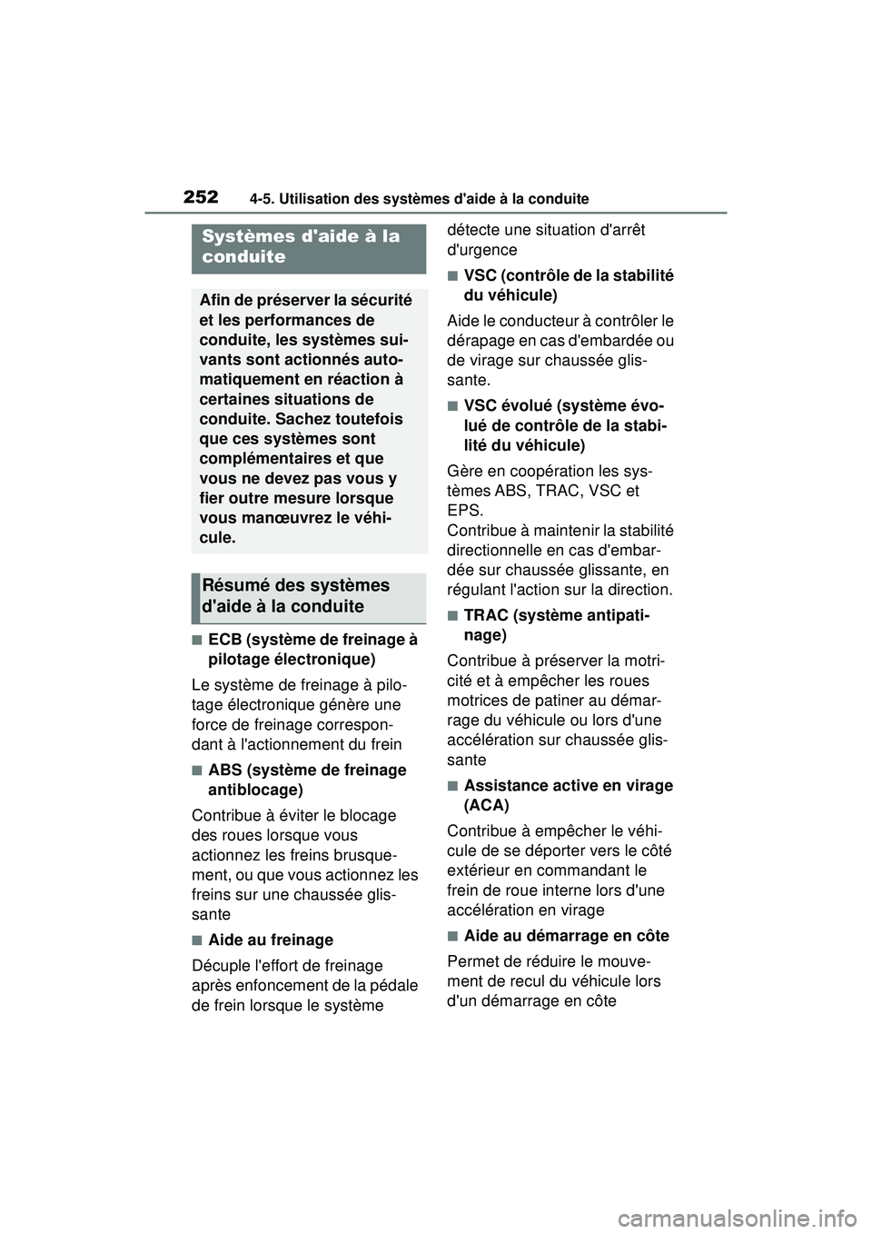 TOYOTA COROLLA HYBRID 2020 Manuel du propriétaire (in French) 2524-5. Utilisation des systèmes daide à la conduite
COROLLA HV_D
■ECB (système de freinage à
pilotage électronique)
Le système de freinage à pilo-
tage électronique génère une
force de TOYOTA COROLLA HYBRID 2020 Manuel du propriétaire (in French) 2524-5. Utilisation des systèmes daide à la conduite
COROLLA HV_D
■ECB (système de freinage à
pilotage électronique)
Le système de freinage à pilo-
tage électronique génère une
force de