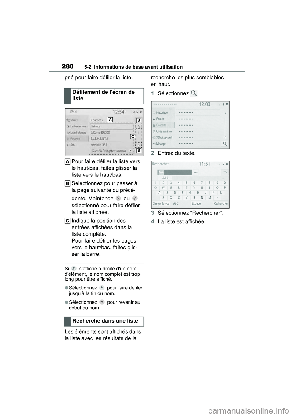 TOYOTA COROLLA HYBRID 2020  Manuel du propriétaire (in French) 2805-2. Informations de base avant utilisation
COROLLA HV_D
prié pour faire défiler la liste.Pour faire défiler la liste vers 
le haut/bas, faites glisser la 
liste vers le haut/bas.
Sélectionnez 