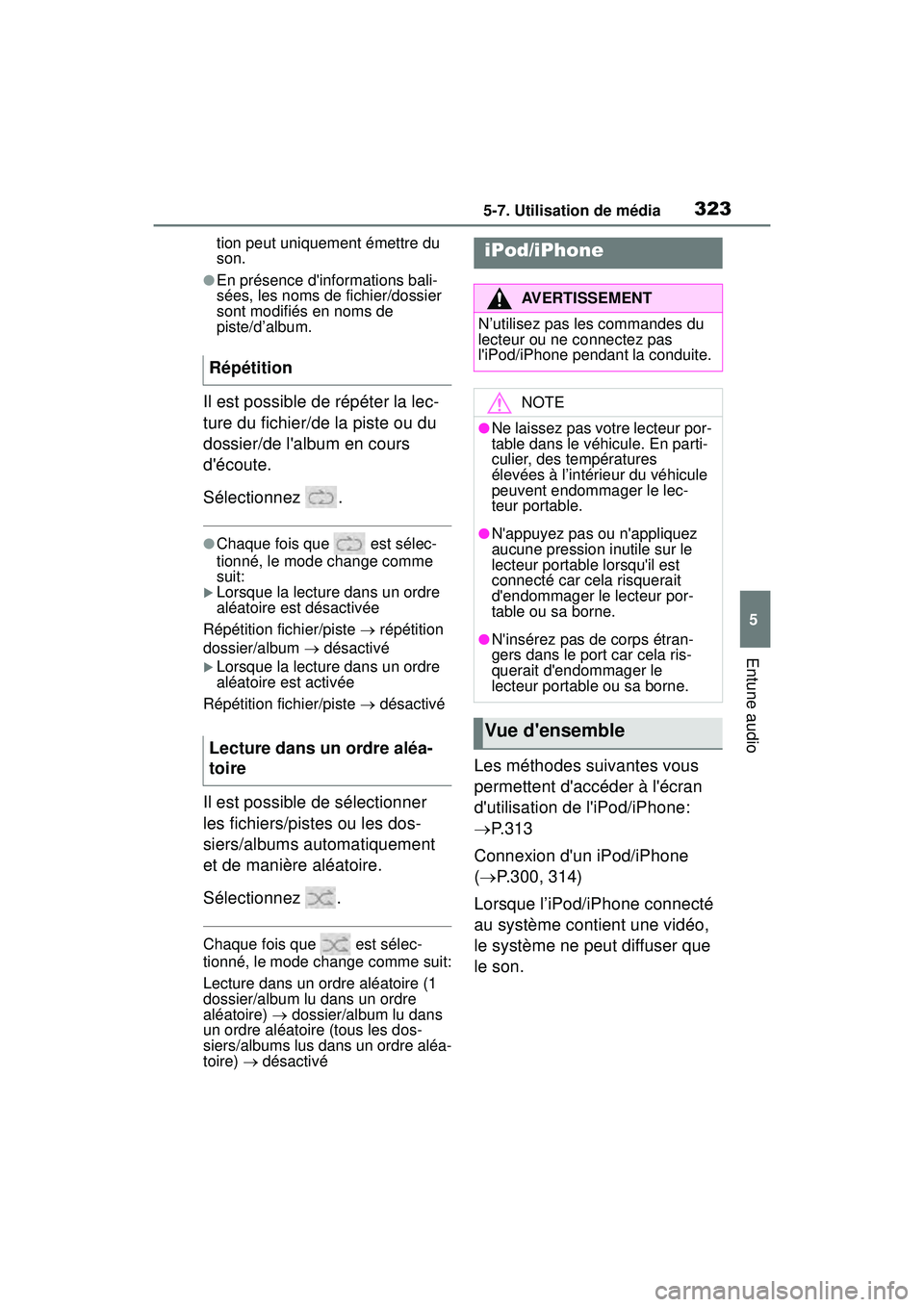 TOYOTA COROLLA HYBRID 2020 Manuel du propriétaire (in French) 3235-7. Utilisation de média
COROLLA HV_D
5
Entune audio
tion peut uniquement émettre du
son.
●En présence dinformations bali-
sées, les noms de fichier/dossier
sont modifiés en noms de
pis TOYOTA COROLLA HYBRID 2020 Manuel du propriétaire (in French) 3235-7. Utilisation de média
COROLLA HV_D
5
Entune audio
tion peut uniquement émettre du
son.
●En présence dinformations bali-
sées, les noms de fichier/dossier
sont modifiés en noms de
pis