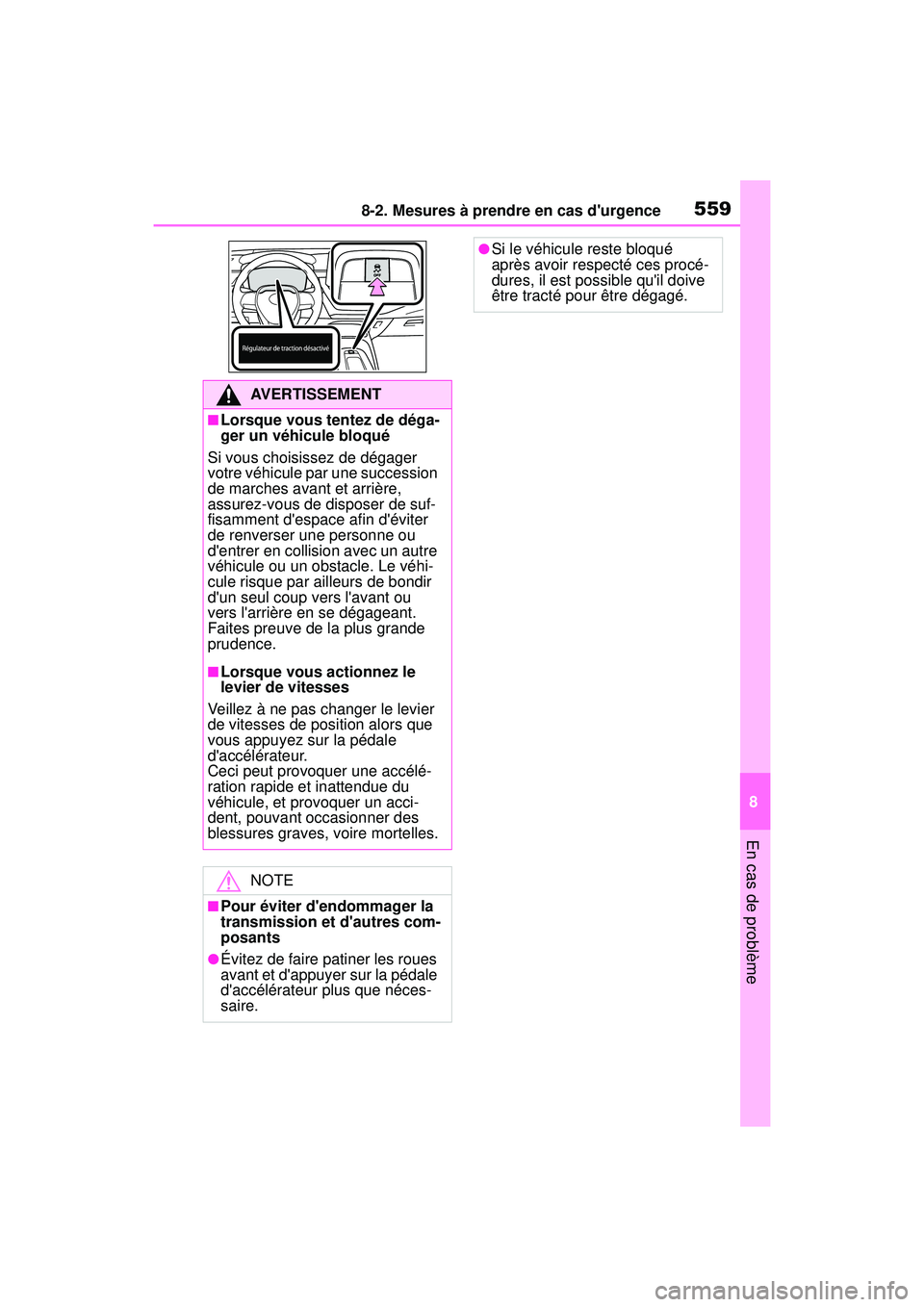 TOYOTA COROLLA HYBRID 2020 Manuel du propriétaire (in French) 5598-2. Mesures à prendre en cas durgence
COROLLA HV_D
8
En cas de problème
AVERTISSEMENT
■Lorsque vous tentez de déga-
ger un véhicule bloqué
Si vous choisissez de dégager
votre véhicule p TOYOTA COROLLA HYBRID 2020 Manuel du propriétaire (in French) 5598-2. Mesures à prendre en cas durgence
COROLLA HV_D
8
En cas de problème
AVERTISSEMENT
■Lorsque vous tentez de déga-
ger un véhicule bloqué
Si vous choisissez de dégager
votre véhicule p