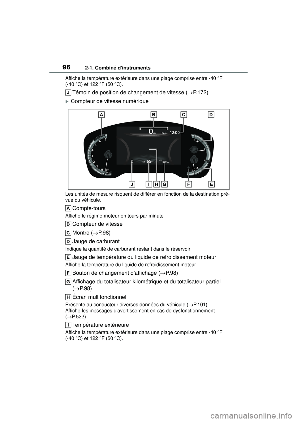 TOYOTA COROLLA HYBRID 2020 Manuel du propriétaire (in French) 962-1. Combiné dinstruments
COROLLA HV_DAffiche la température extérieure dans une plage comprise entre -40 °F
(-40 °C) et 122 °F (50 °C).
Témoin de position de changement de vitesse (
P. TOYOTA COROLLA HYBRID 2020 Manuel du propriétaire (in French) 962-1. Combiné dinstruments
COROLLA HV_DAffiche la température extérieure dans une plage comprise entre -40 °F
(-40 °C) et 122 °F (50 °C).
Témoin de position de changement de vitesse (
P.