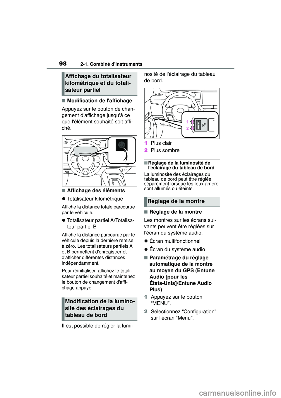TOYOTA COROLLA HYBRID 2020 Manuel du propriétaire (in French) 982-1. Combiné dinstruments
COROLLA HV_D
■Modification de laffichage
Appuyez sur le bouton de chan-
gement daffichage jusquà ce
que lélément souhaité soit affi-
ché.
■Affichage des él TOYOTA COROLLA HYBRID 2020 Manuel du propriétaire (in French) 982-1. Combiné dinstruments
COROLLA HV_D
■Modification de laffichage
Appuyez sur le bouton de chan-
gement daffichage jusquà ce
que lélément souhaité soit affi-
ché.
■Affichage des él