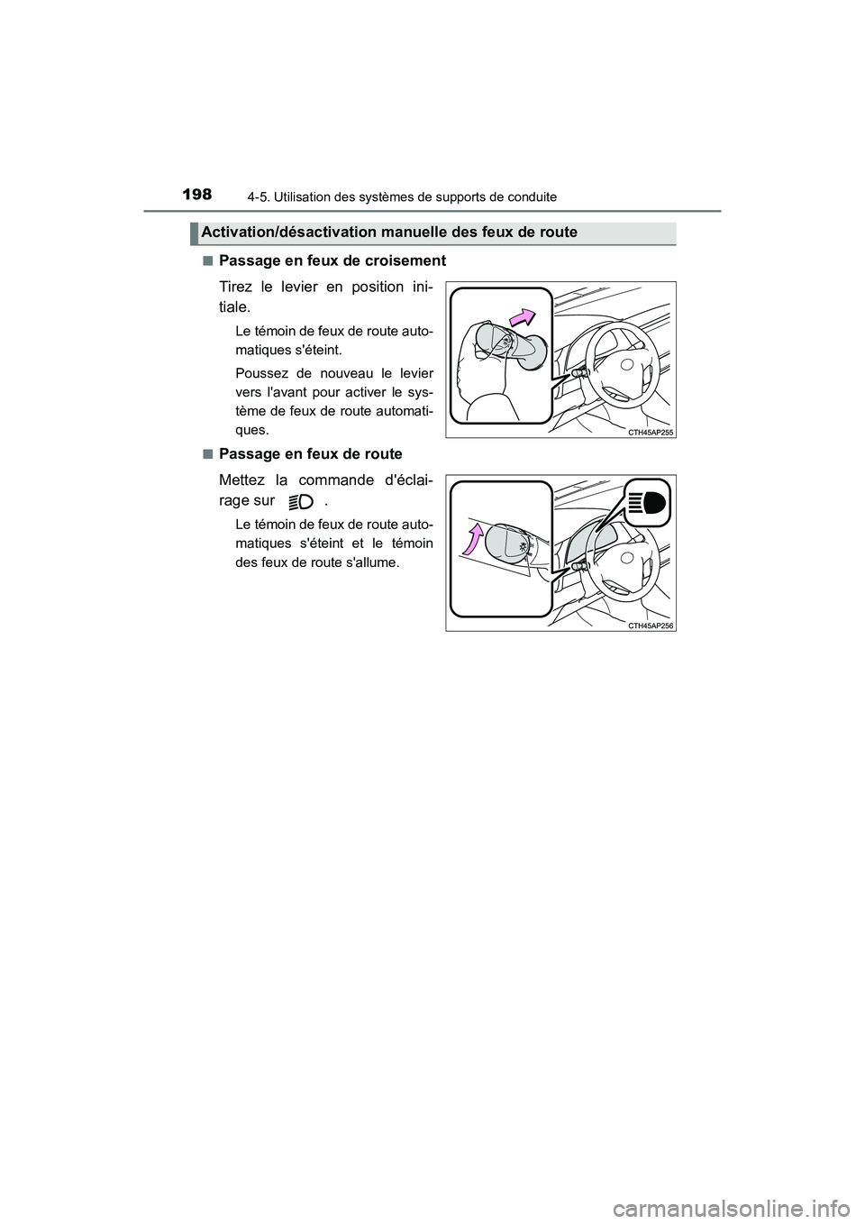 TOYOTA COROLLA IM 2018  Manuel du propriétaire (in French) 1984-5. Utilisation des systèmes de supports de conduite
COROLLA iM_D (OM12M42D)■
Passage en feux de croisement
Tirez le levier en position ini-
tiale.
Le témoin de feux de route auto-
matiques s