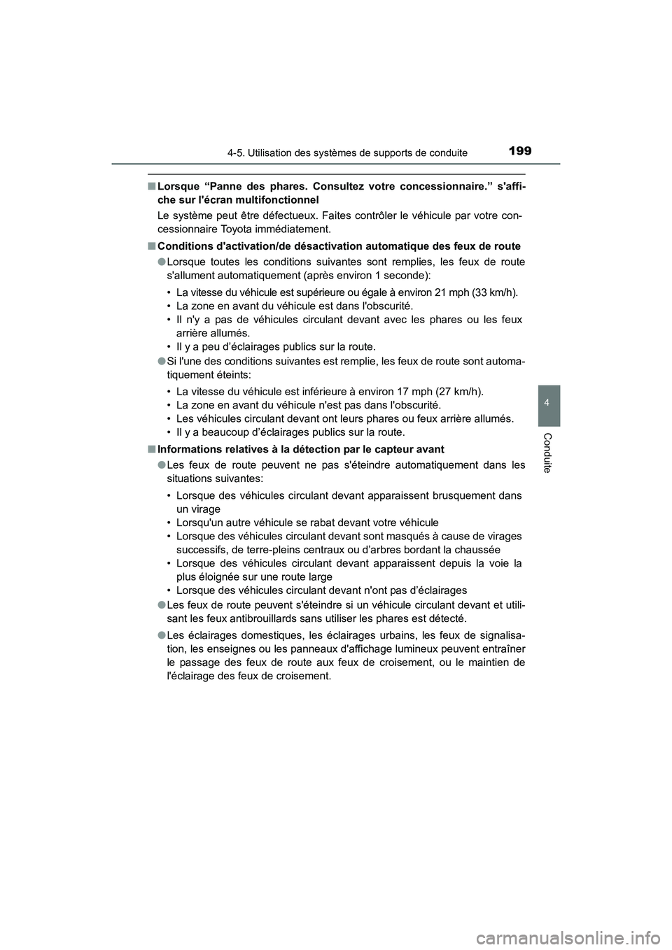 TOYOTA COROLLA IM 2018 Manuel du propriétaire (in French) 1994-5. Utilisation des systèmes de supports de conduite
4
Conduite
COROLLA iM_D (OM12M42D)
■Lorsque “Panne des phares. Consul tez votre concessionnaire.” saffi-
che sur lécran multifonction TOYOTA COROLLA IM 2018 Manuel du propriétaire (in French) 1994-5. Utilisation des systèmes de supports de conduite
4
Conduite
COROLLA iM_D (OM12M42D)
■Lorsque “Panne des phares. Consul tez votre concessionnaire.” saffi-
che sur lécran multifonction