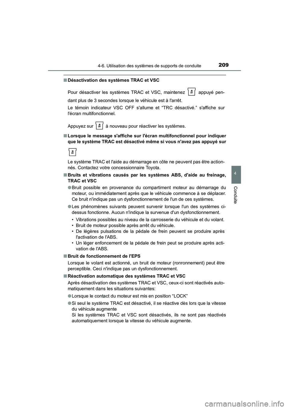 TOYOTA COROLLA IM 2018 Manuel du propriétaire (in French) 2094-6. Utilisation des systèmes de supports de conduite
4
Conduite
COROLLA iM_D (OM12M42D)
■Désactivation des systèmes TRAC et VSC
Pour désactiver les systèmes TRAC et VSC, maintenez appuyé TOYOTA COROLLA IM 2018 Manuel du propriétaire (in French) 2094-6. Utilisation des systèmes de supports de conduite
4
Conduite
COROLLA iM_D (OM12M42D)
■Désactivation des systèmes TRAC et VSC
Pour désactiver les systèmes TRAC et VSC, maintenez appuyé