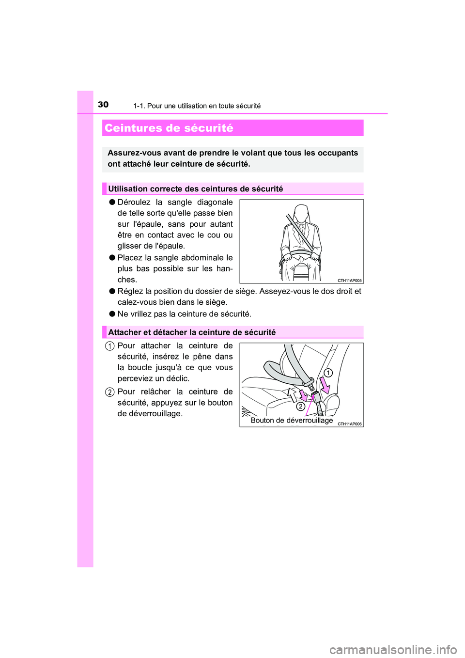 TOYOTA COROLLA IM 2018  Manuel du propriétaire (in French) 301-1. Pour une utilisation en toute sécurité
COROLLA iM_D (OM12M42D)
●Déroulez la sangle diagonale
de telle sorte quelle passe bien
sur lépaule, sans pour autant
être en contact avec le cou 