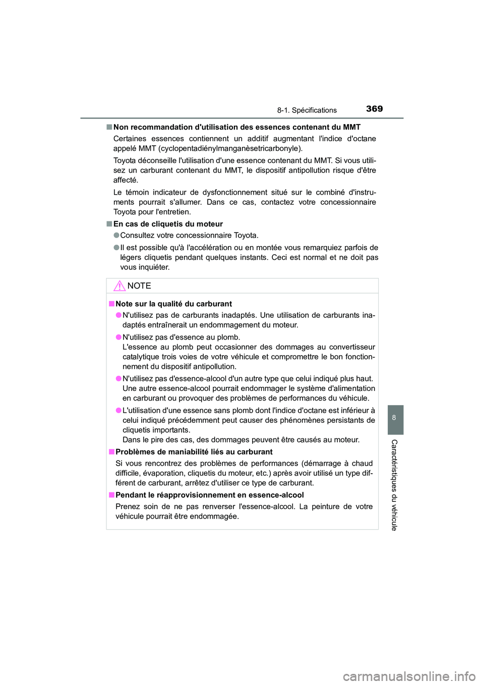 TOYOTA COROLLA IM 2018 Manuel du propriétaire (in French) 3698-1. Spécifications
8
Caractéristiques du véhicule
COROLLA iM_D (OM12M42D)■
Non recommandation dutilisation des essences contenant du MMT
Certaines essences contiennent un additif augmentant TOYOTA COROLLA IM 2018 Manuel du propriétaire (in French) 3698-1. Spécifications
8
Caractéristiques du véhicule
COROLLA iM_D (OM12M42D)■
Non recommandation dutilisation des essences contenant du MMT
Certaines essences contiennent un additif augmentant