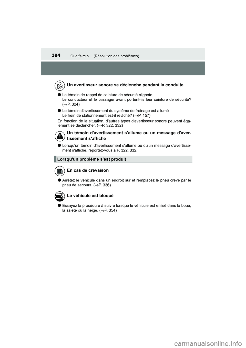 TOYOTA COROLLA IM 2018  Manuel du propriétaire (in French) 394Que faire si... (Résolution des problèmes)
COROLLA iM_D (OM12M42D)
●Le témoin de rappel de ceinture de sécurité clignote 
Le conducteur et le passager avant portent-ils leur ceinture de séc