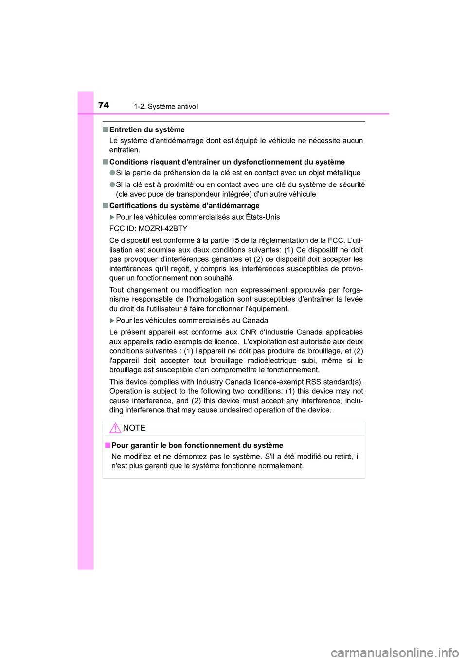 TOYOTA COROLLA IM 2018 Manuel du propriétaire (in French) 741-2. Système antivol
COROLLA iM_D (OM12M42D)
■Entretien du système
Le système dantidémarrage dont est équipé le véhicule ne nécessite aucun
entretien.
■ Conditions risquant dentraîner TOYOTA COROLLA IM 2018 Manuel du propriétaire (in French) 741-2. Système antivol
COROLLA iM_D (OM12M42D)
■Entretien du système
Le système dantidémarrage dont est équipé le véhicule ne nécessite aucun
entretien.
■ Conditions risquant dentraîner