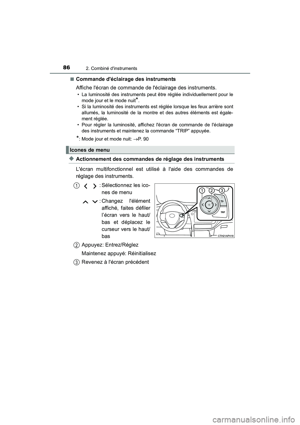 TOYOTA COROLLA IM 2018  Manuel du propriétaire (in French) 862. Combiné dinstruments
COROLLA iM_D (OM12M42D)■
Commande déclairage des instruments
Affiche lécran de commande de léclairage des instruments.
• La luminosité des instruments peut être
