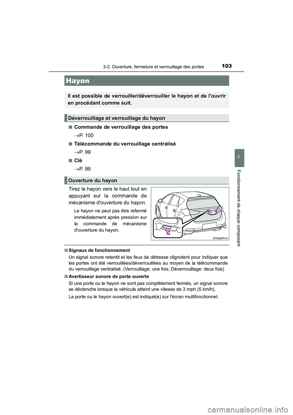 TOYOTA COROLLA IM 2017 Manuel du propriétaire (in French) 1033-2. Ouverture, fermeture et verrouillage des portes
3
Fonctionnement de chaque composant
COROLLA iM_D (OM12K64D)■
Commande de verrouillage des portes
→
P. 1 0 0
■Télécommande du verrouill TOYOTA COROLLA IM 2017 Manuel du propriétaire (in French) 1033-2. Ouverture, fermeture et verrouillage des portes
3
Fonctionnement de chaque composant
COROLLA iM_D (OM12K64D)■
Commande de verrouillage des portes
→
P. 1 0 0
■Télécommande du verrouill