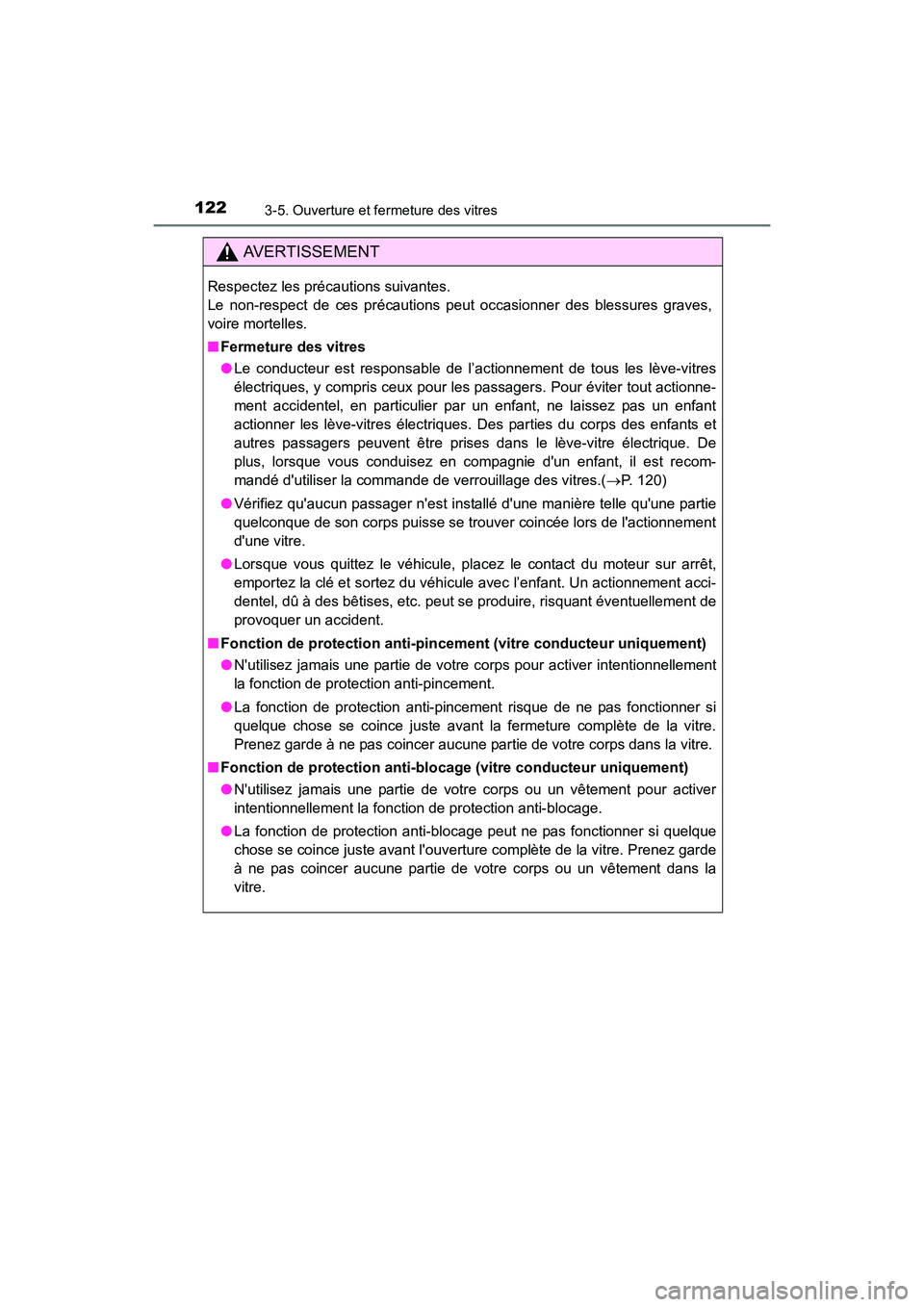 TOYOTA COROLLA IM 2017 Manuel du propriétaire (in French) 1223-5. Ouverture et fermeture des vitres
COROLLA iM_D (OM12K64D)
AVERTISSEMENT
Respectez les précautions suivantes.
Le non-respect de ces précautions peut occasionner des blessures graves,
voire m TOYOTA COROLLA IM 2017 Manuel du propriétaire (in French) 1223-5. Ouverture et fermeture des vitres
COROLLA iM_D (OM12K64D)
AVERTISSEMENT
Respectez les précautions suivantes.
Le non-respect de ces précautions peut occasionner des blessures graves,
voire m