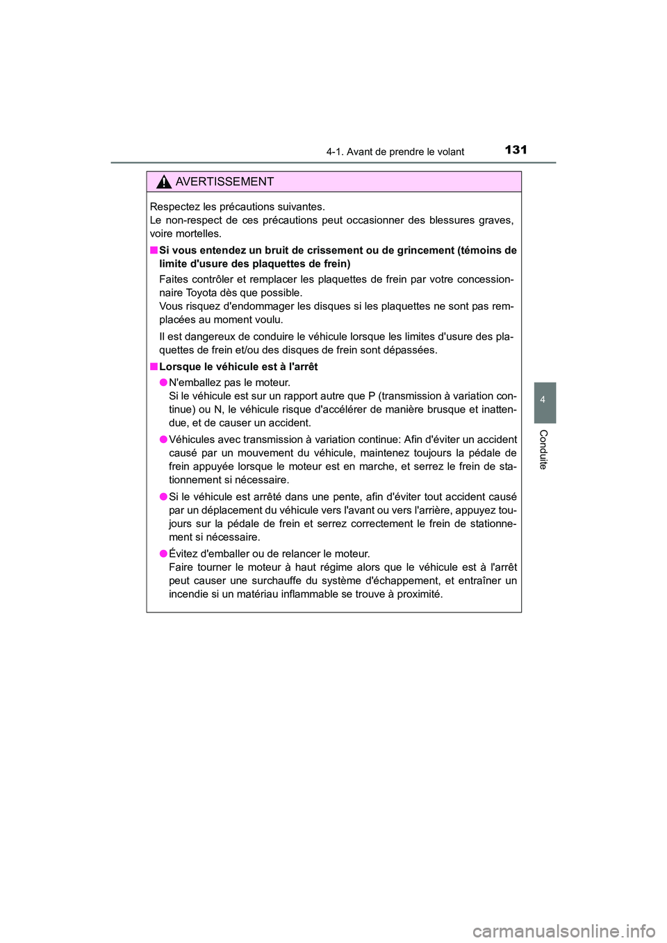 TOYOTA COROLLA IM 2017 Manuel du propriétaire (in French) 1314-1. Avant de prendre le volant
4
Conduite
COROLLA iM_D (OM12K64D)
AVERTISSEMENT
Respectez les précautions suivantes.
Le non-respect de ces précautions peut occasionner des blessures graves,
voi TOYOTA COROLLA IM 2017 Manuel du propriétaire (in French) 1314-1. Avant de prendre le volant
4
Conduite
COROLLA iM_D (OM12K64D)
AVERTISSEMENT
Respectez les précautions suivantes.
Le non-respect de ces précautions peut occasionner des blessures graves,
voi