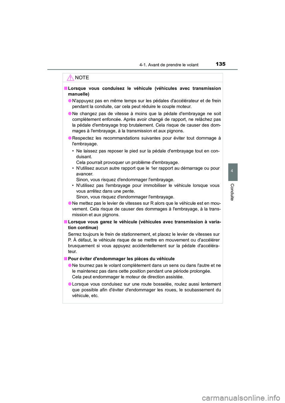 TOYOTA COROLLA IM 2017 Manuel du propriétaire (in French) 1354-1. Avant de prendre le volant
4
Conduite
COROLLA iM_D (OM12K64D)
NOTE
■Lorsque vous conduisez le véhicule (véhicules avec transmission
manuelle)
●Nappuyez pas en même temps sur les pédal TOYOTA COROLLA IM 2017 Manuel du propriétaire (in French) 1354-1. Avant de prendre le volant
4
Conduite
COROLLA iM_D (OM12K64D)
NOTE
■Lorsque vous conduisez le véhicule (véhicules avec transmission
manuelle)
●Nappuyez pas en même temps sur les pédal