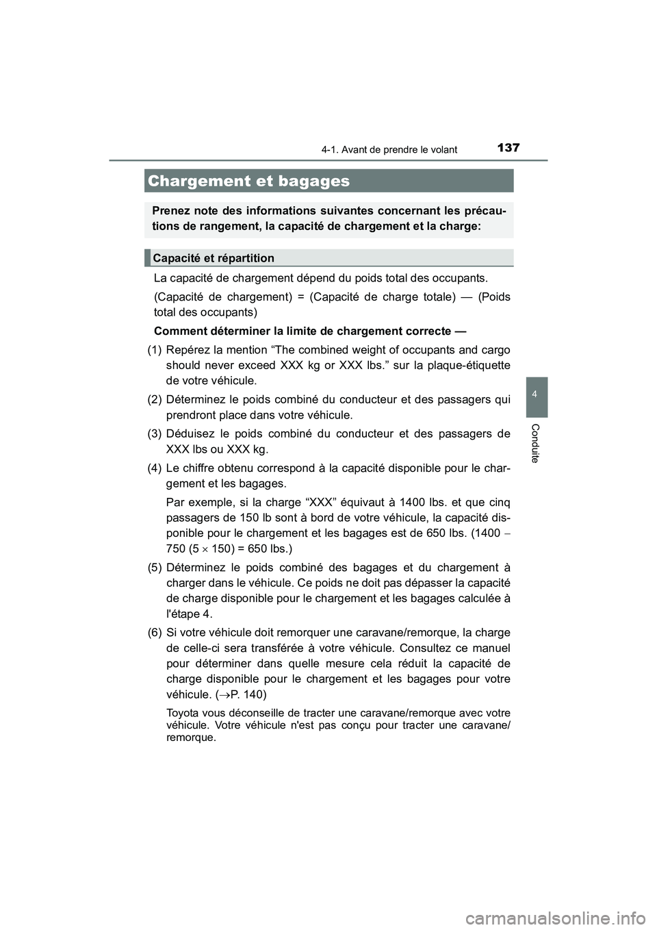 TOYOTA COROLLA IM 2017 Manuel du propriétaire (in French) 1374-1. Avant de prendre le volant
4
Conduite
COROLLA iM_D (OM12K64D)
La capacité de chargement dépend du poids total des occupants.
(Capacité de chargement) = (Capacité de charge totale) — (Po TOYOTA COROLLA IM 2017 Manuel du propriétaire (in French) 1374-1. Avant de prendre le volant
4
Conduite
COROLLA iM_D (OM12K64D)
La capacité de chargement dépend du poids total des occupants.
(Capacité de chargement) = (Capacité de charge totale) — (Po
