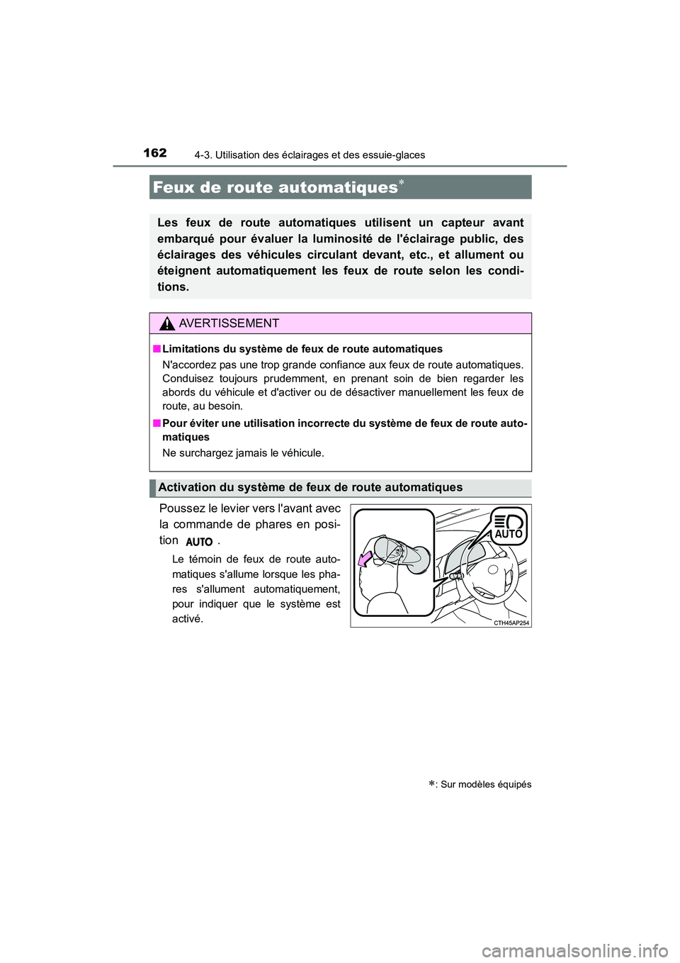 TOYOTA COROLLA IM 2017  Manuel du propriétaire (in French) 1624-3. Utilisation des éclairages et des essuie-glaces
COROLLA iM_D (OM12K64D)
Poussez le levier vers lavant avec
la commande de phares en posi-
tion .
Le témoin de feux de route auto-
matiques s