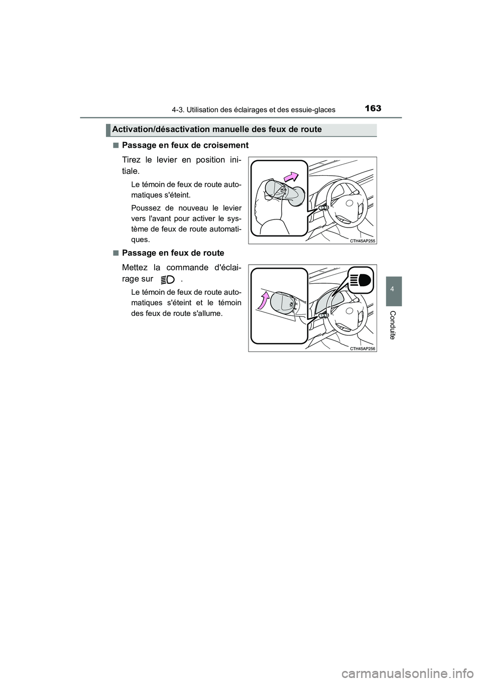 TOYOTA COROLLA IM 2017  Manuel du propriétaire (in French) 1634-3. Utilisation des éclairages et des essuie-glaces
4
Conduite
COROLLA iM_D (OM12K64D)■
Passage en feux de croisement
Tirez le levier en position ini-
tiale.
Le témoin de feux de route auto-
m