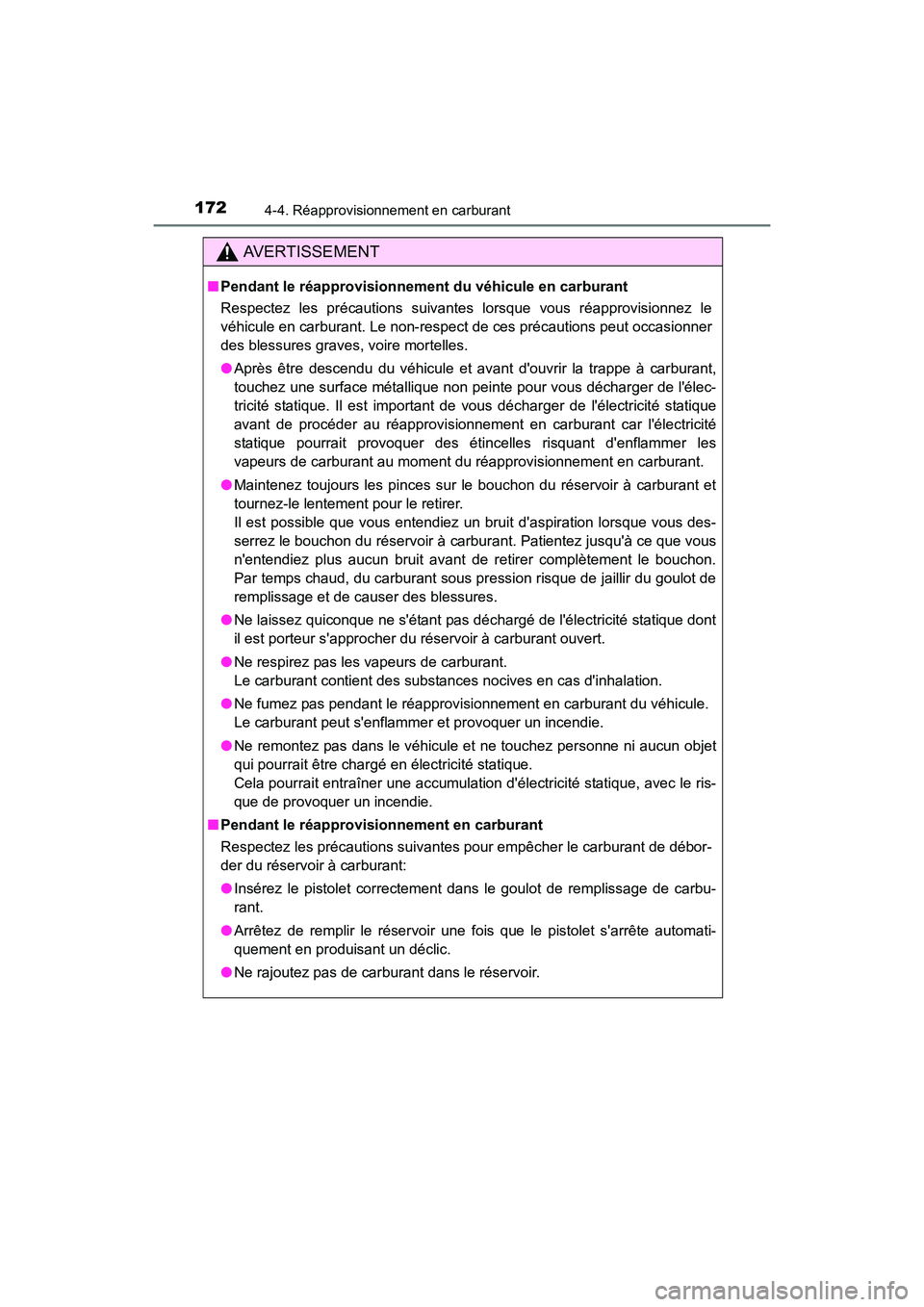 TOYOTA COROLLA IM 2017 Manuel du propriétaire (in French) 1724-4. Réapprovisionnement en carburant
COROLLA iM_D (OM12K64D)
AVERTISSEMENT
■Pendant le réapprovisionnement du véhicule en carburant
Respectez les précautions suivantes lorsque vous réapprov TOYOTA COROLLA IM 2017 Manuel du propriétaire (in French) 1724-4. Réapprovisionnement en carburant
COROLLA iM_D (OM12K64D)
AVERTISSEMENT
■Pendant le réapprovisionnement du véhicule en carburant
Respectez les précautions suivantes lorsque vous réapprov