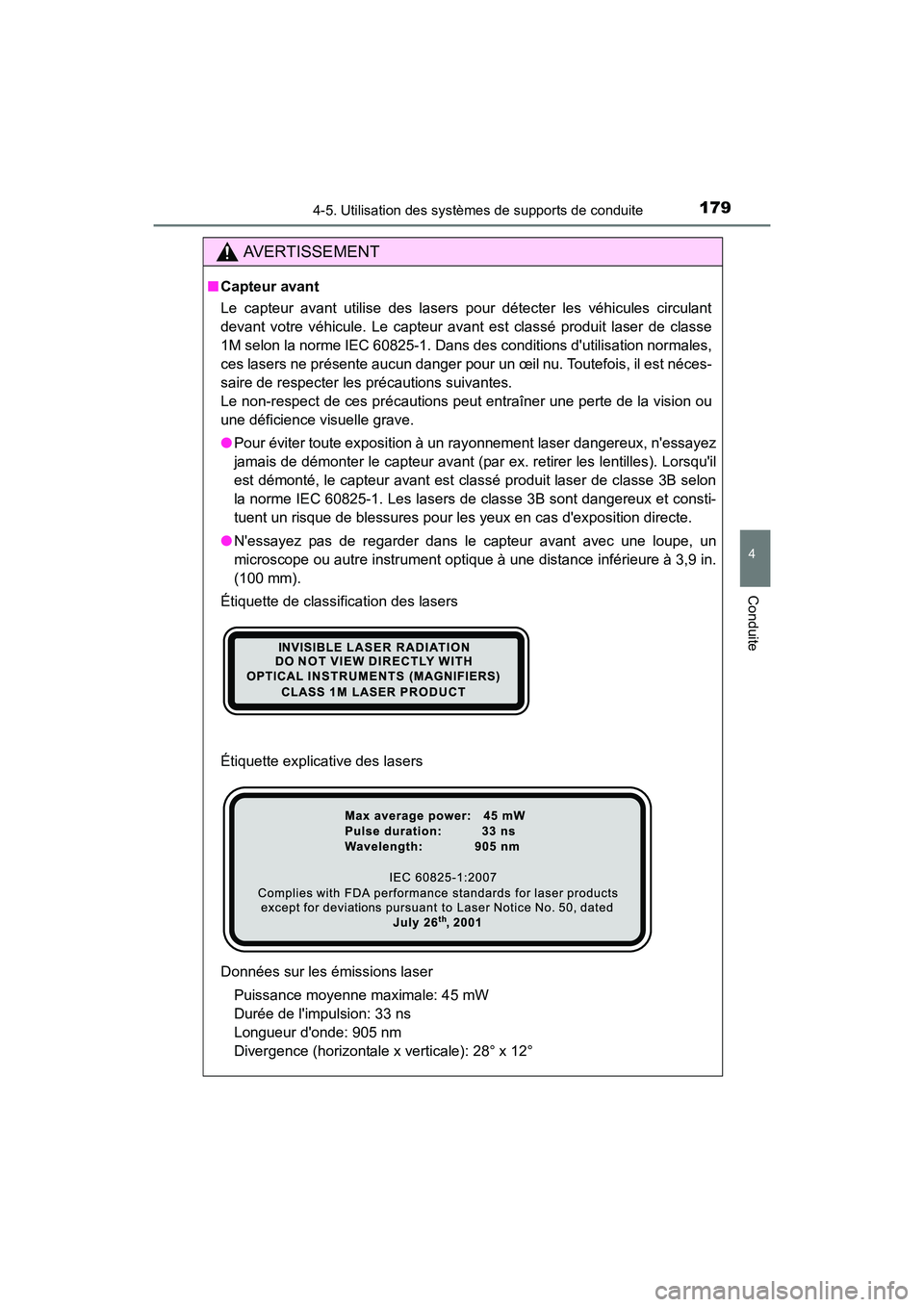 TOYOTA COROLLA IM 2017 Manuel du propriétaire (in French) 1794-5. Utilisation des systèmes de supports de conduite
4
Conduite
COROLLA iM_D (OM12K64D)
AVERTISSEMENT
■Capteur avant
Le capteur avant utilise des lasers pour détecter les véhicules circulant
TOYOTA COROLLA IM 2017 Manuel du propriétaire (in French) 1794-5. Utilisation des systèmes de supports de conduite
4
Conduite
COROLLA iM_D (OM12K64D)
AVERTISSEMENT
■Capteur avant
Le capteur avant utilise des lasers pour détecter les véhicules circulant