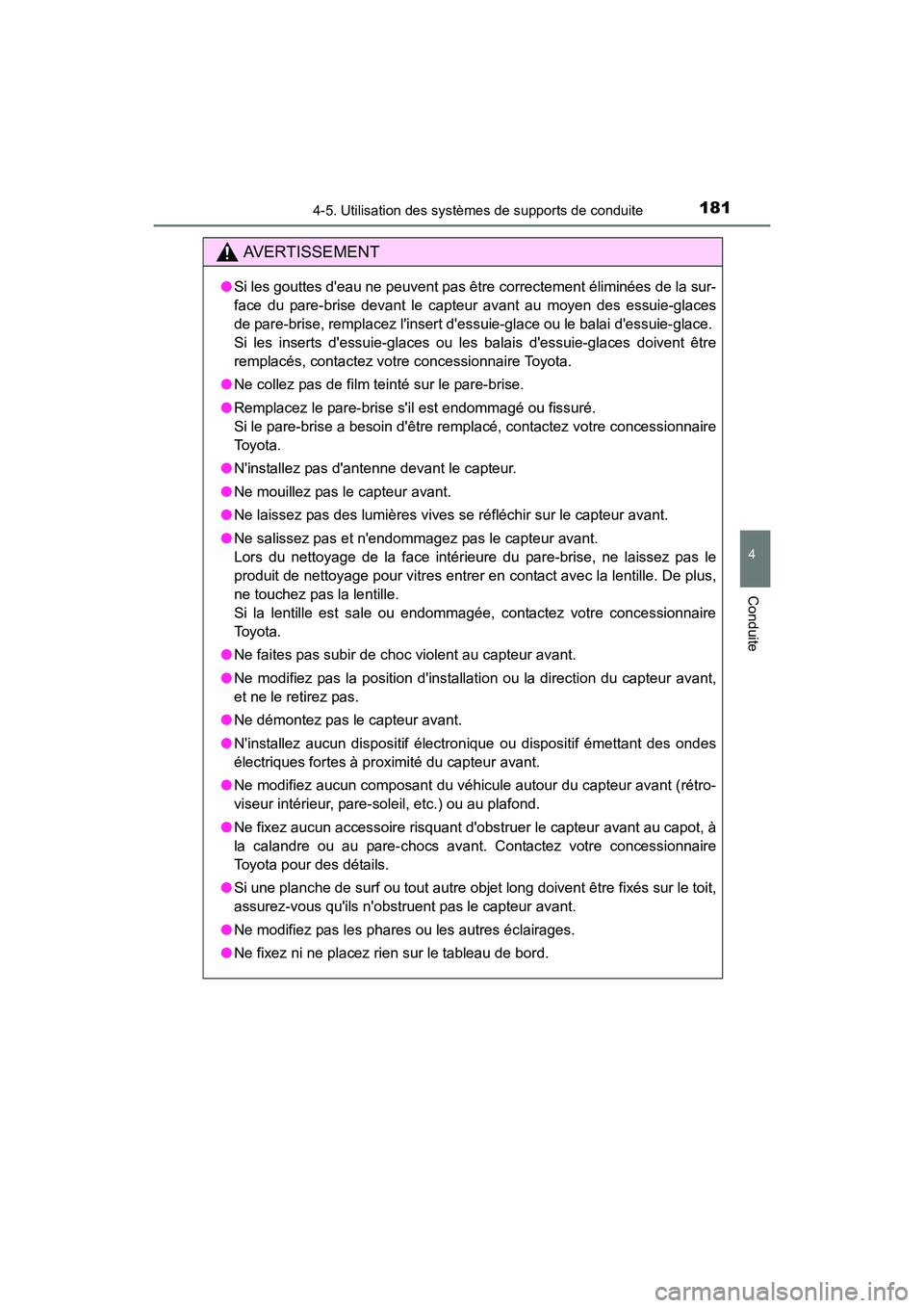 TOYOTA COROLLA IM 2017 Manuel du propriétaire (in French) 1814-5. Utilisation des systèmes de supports de conduite
4
Conduite
COROLLA iM_D (OM12K64D)
AVERTISSEMENT
●Si les gouttes deau ne peuvent pas être correctement éliminées de la sur-
face du pare TOYOTA COROLLA IM 2017 Manuel du propriétaire (in French) 1814-5. Utilisation des systèmes de supports de conduite
4
Conduite
COROLLA iM_D (OM12K64D)
AVERTISSEMENT
●Si les gouttes deau ne peuvent pas être correctement éliminées de la sur-
face du pare