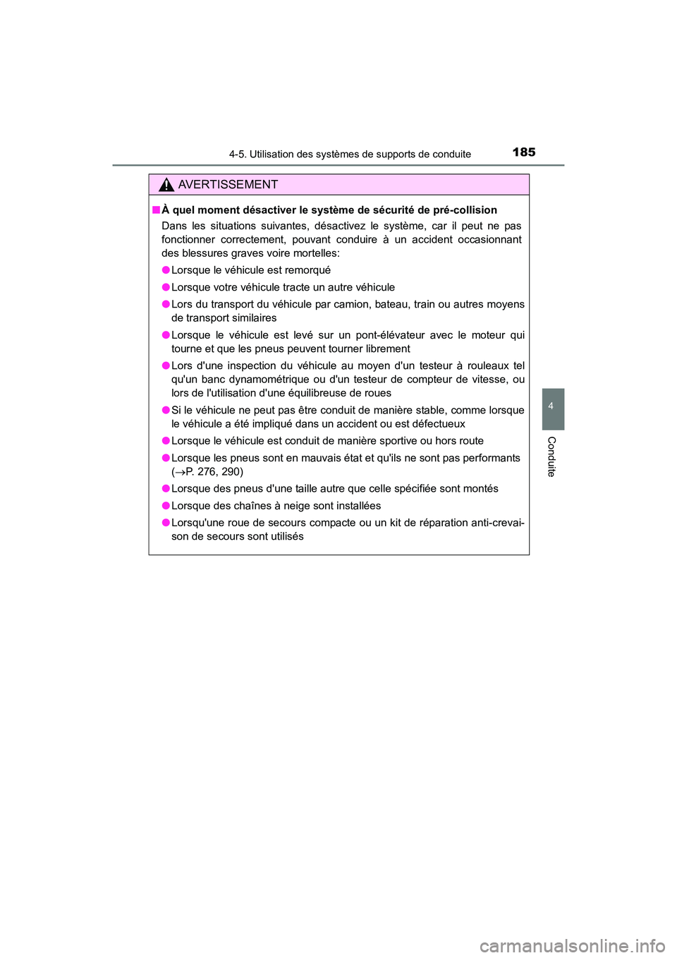 TOYOTA COROLLA IM 2017  Manuel du propriétaire (in French) 1854-5. Utilisation des systèmes de supports de conduite
4
Conduite
COROLLA iM_D (OM12K64D)
AVERTISSEMENT
■À quel moment désactiver le syst ème de sécurité de pré-collision
Dans les situation