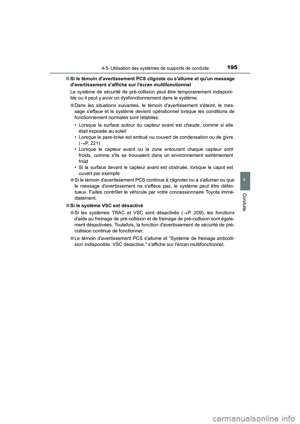 TOYOTA COROLLA IM 2017  Manuel du propriétaire (in French) 1954-5. Utilisation des systèmes de supports de conduite
4
Conduite
COROLLA iM_D (OM12K64D)■
Si le témoin davertissement PCS cl ignote ou sallume et quun message
davertissement saffiche sur  