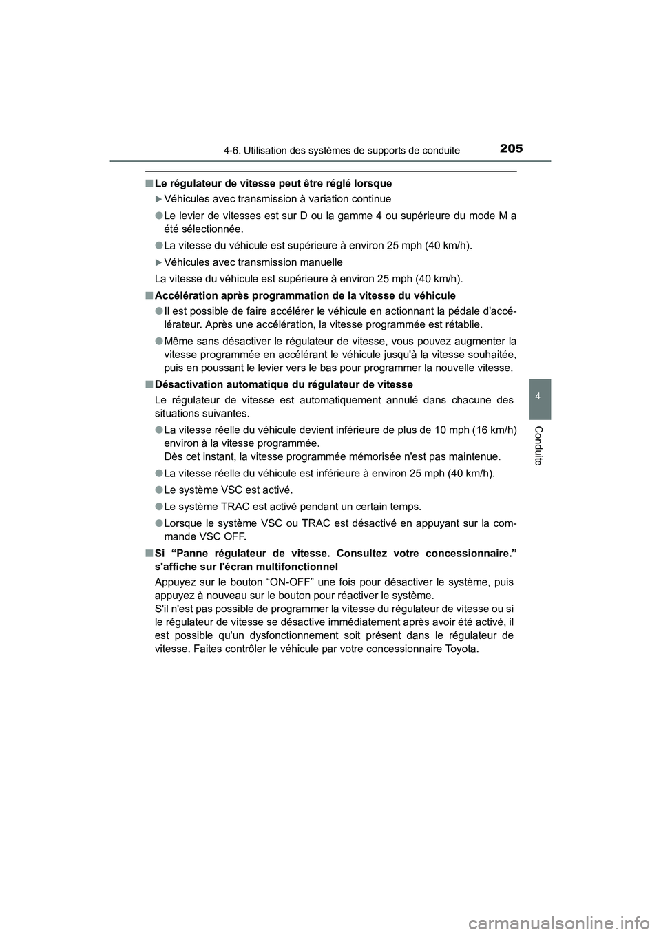 TOYOTA COROLLA IM 2017  Manuel du propriétaire (in French) 2054-6. Utilisation des systèmes de supports de conduite
4
Conduite
COROLLA iM_D (OM12K64D)
■Le régulateur de vitesse peut être réglé lorsque
�XVéhicules avec transmiss ion à variation contin