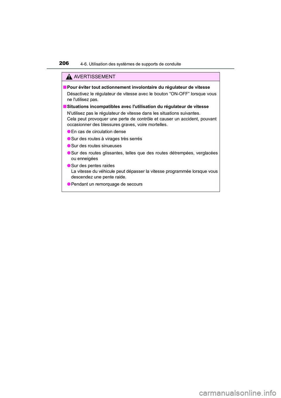 TOYOTA COROLLA IM 2017  Manuel du propriétaire (in French) 2064-6. Utilisation des systèmes de supports de conduite
COROLLA iM_D (OM12K64D)
AVERTISSEMENT
■Pour éviter tout actionnement involo ntaire du régulateur de vitesse
Désactivez le régulateur de 